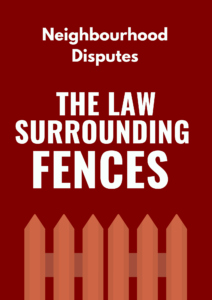 The Law Surrounding Fences – Do I need a fence? Who pays? Who is responsible? 