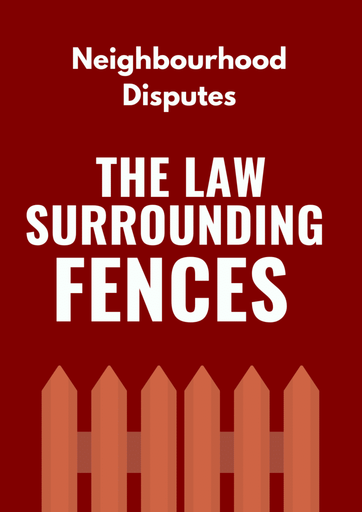 The Law Surrounding Fences – Do I need a fence? Who pays? Who is responsible?