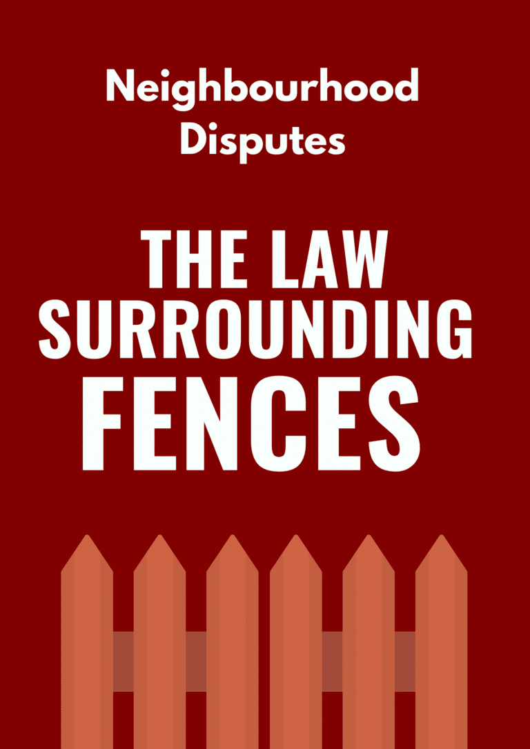 The Law Surrounding Fences – Do I need a fence? Who pays? Who is responsible?