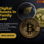 Digital assets like cryptocurrency and NFTs are changing family law in Queensland. Learn how they affect divorce, property settlements, and disclosure. Family Lawyers Brisbane, Gold Coast, Sunshine Coast, Ipswich and across Queensland