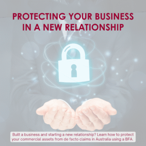 Commercial & Business Law : Expert legal advice for business owners and company directors across Australia, including Brisbane, Gold Coast, Sunshine Coast, and Sydney, on safeguarding company assets, private shares, and intellectual property. Specialised assistance in drafting Binding Financial Agreements (BFAs) to protect commercial interests against de facto relationship claims, marriage breakdowns, and family law property settlements. We provide comprehensive strategies for ring-fencing family trusts, discretionary structures, and startup equity, ensuring your business succession plan remains intact without the need for an office visit.